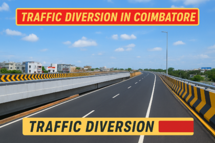 Traffic Change in Coimbatore – Avinashi Road Flyover Diversion Update
