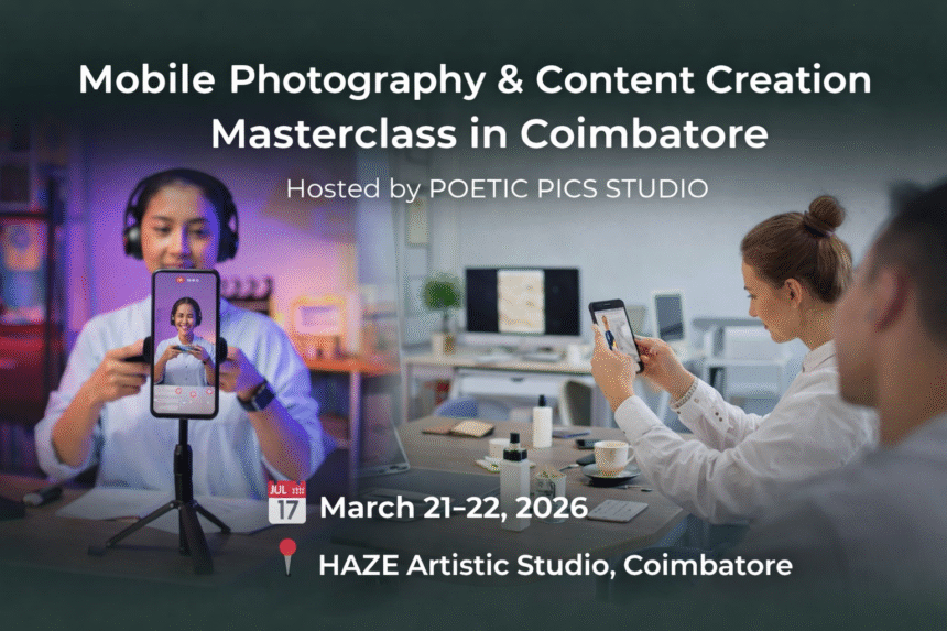 Participants learning smartphone photography and content creation techniques at the Mobile Photography & Content Creation Masterclass in Coimbatore