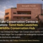 Nilgiri Tahr Conservation Centre in Coimbatore launched by Tamil Nadu government under Project Nilgiri Tahr to protect the endangered Nilgiri Tahr species