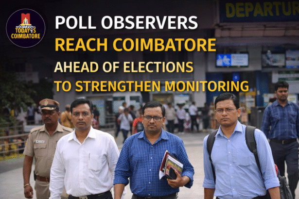 Election poll observers arriving in Coimbatore to monitor election process and ensure compliance with guidelines