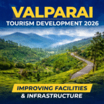 Valparai Tourism Development 2026 showing scenic hills and tourist areas needing improved facilities