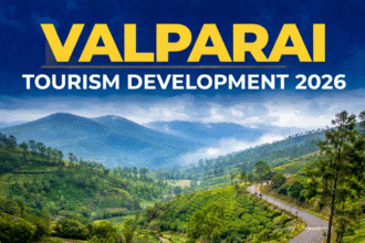 Valparai Tourism Development 2026 showing scenic hills and tourist areas needing improved facilities