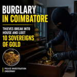 Burglary in Coimbatore where thieves broke into a house and stole 10 sovereigns of gold jewelry