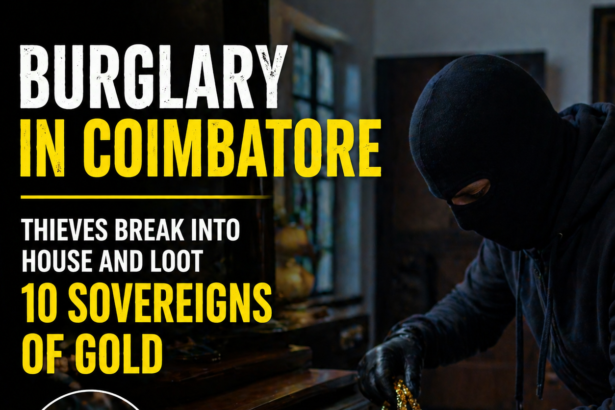 Burglary in Coimbatore where thieves broke into a house and stole 10 sovereigns of gold jewelry