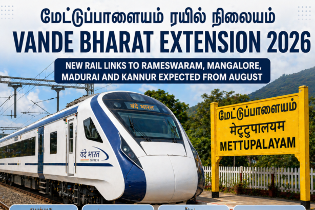 Mettupalayam Station Vande Bharat Extension 2026 connecting major South Indian cities through expanded railway services