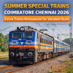 Summer Special Trains Coimbatore Chennai 2026 running via Coimbatore to manage peak summer travel demand