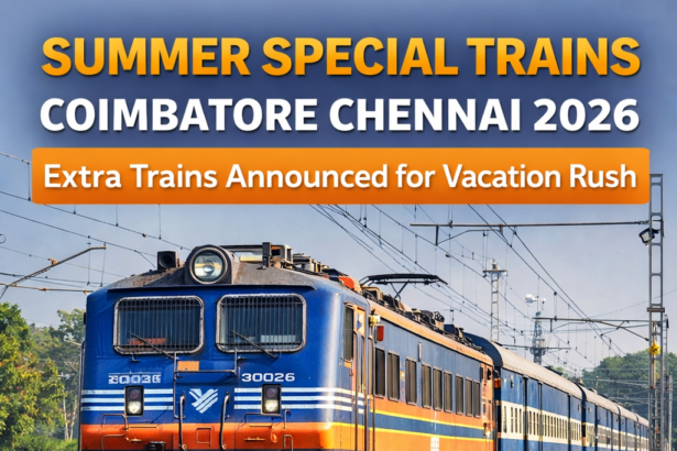 Summer Special Trains Coimbatore Chennai 2026 running via Coimbatore to manage peak summer travel demand