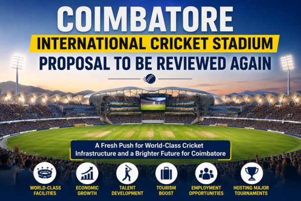 Coimbatore International Cricket Stadium proposal under review for boosting sports infrastructure and cricket development in Coimbatore