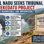 Tamil Nadu raises objections to the Mekedatu Project over Cauvery water sharing and water security concerns