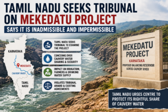 Tamil Nadu raises objections to the Mekedatu Project over Cauvery water sharing and water security concerns