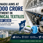 Tamil Nadu Technical Textiles Investment aims to reach ₹1,000 crore by 2030 with Coimbatore leading advanced textile manufacturing and industrial innovation.